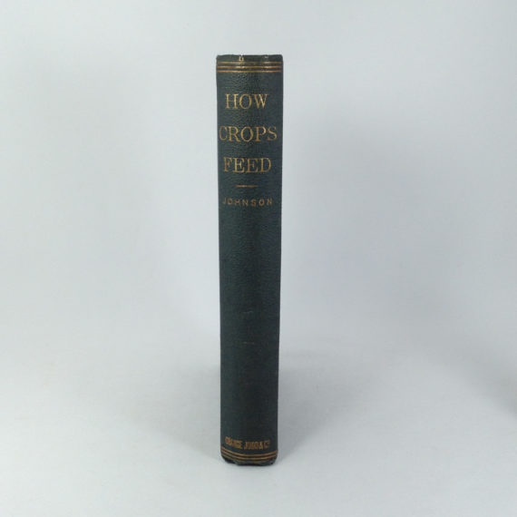 how-crops-feed-a-treatise-on-the-atmosphere-and-soil-samuel-w-johnson-1870-hardcover