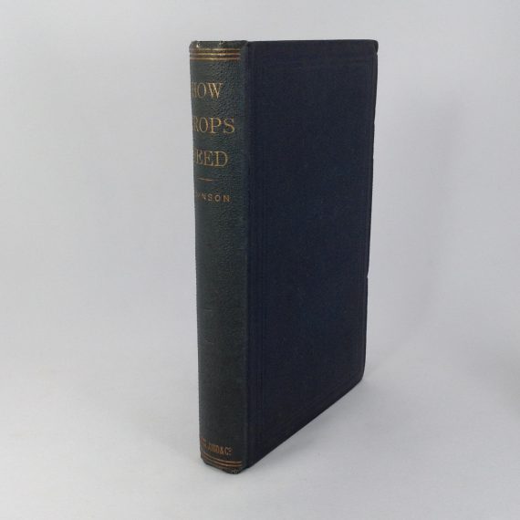 How Crops Feed: A Treatise On The Atmosphere and Soil Samuel W Johnson 1870 Hardcover