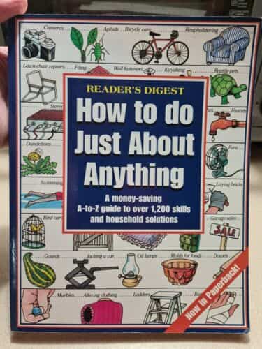How to Do Just about Anything : A Money Saving Guide to over 1200 Skills 1998