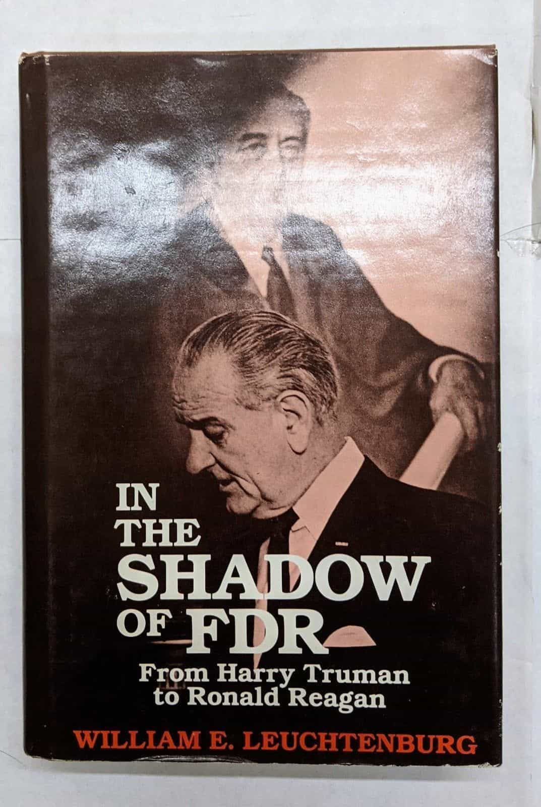 In The Shadow Of FDR From Harry Truman To Reagan by William E. Leuchtenburg Book