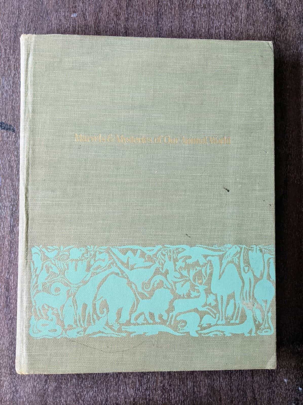 Marvels & Mysteries of Our Animal World 1964 Antique Book