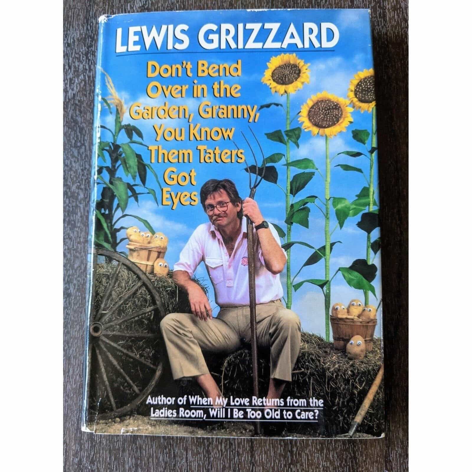 Don’t Bend Over in the Garden, Granny, You Know Them Taters… by Lewis Grizzard