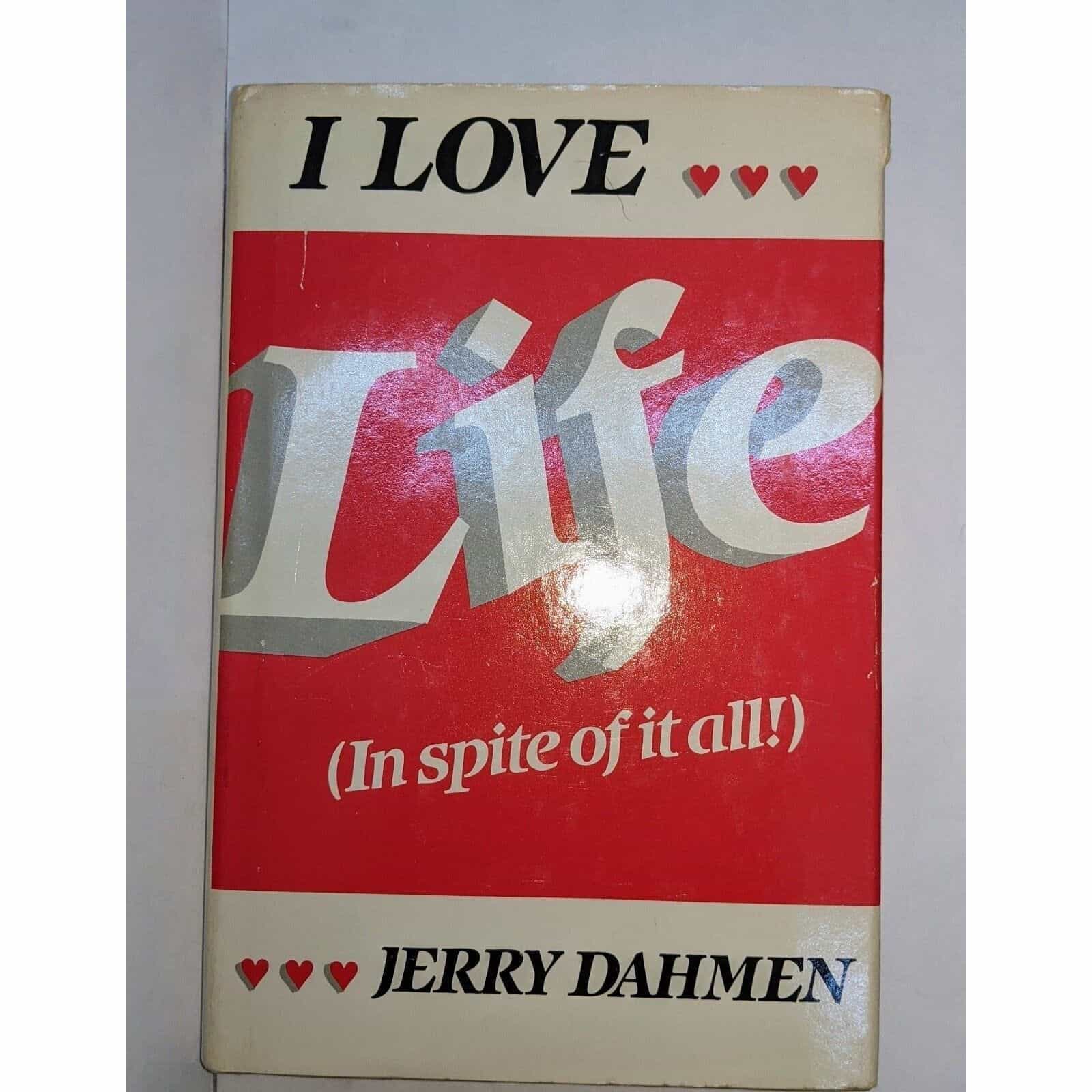 I Love Life In Spite Of It All by Jerry Dahmen Book