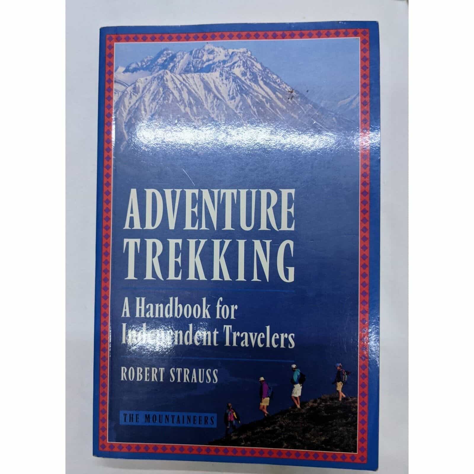 Adventure Trekking A Handbook For Independent Travelers by Robert Strauss Book