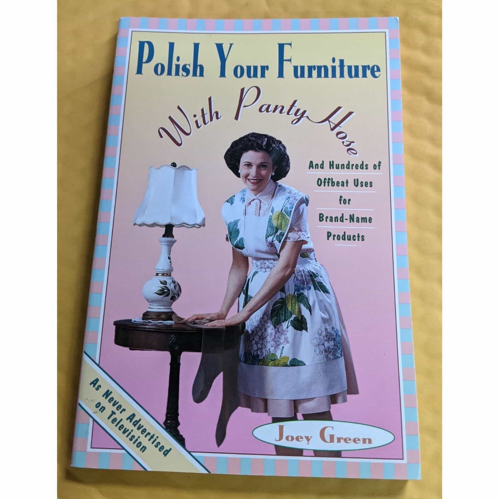 Polish Your Furniture With Pantyhose by Joey Green Book