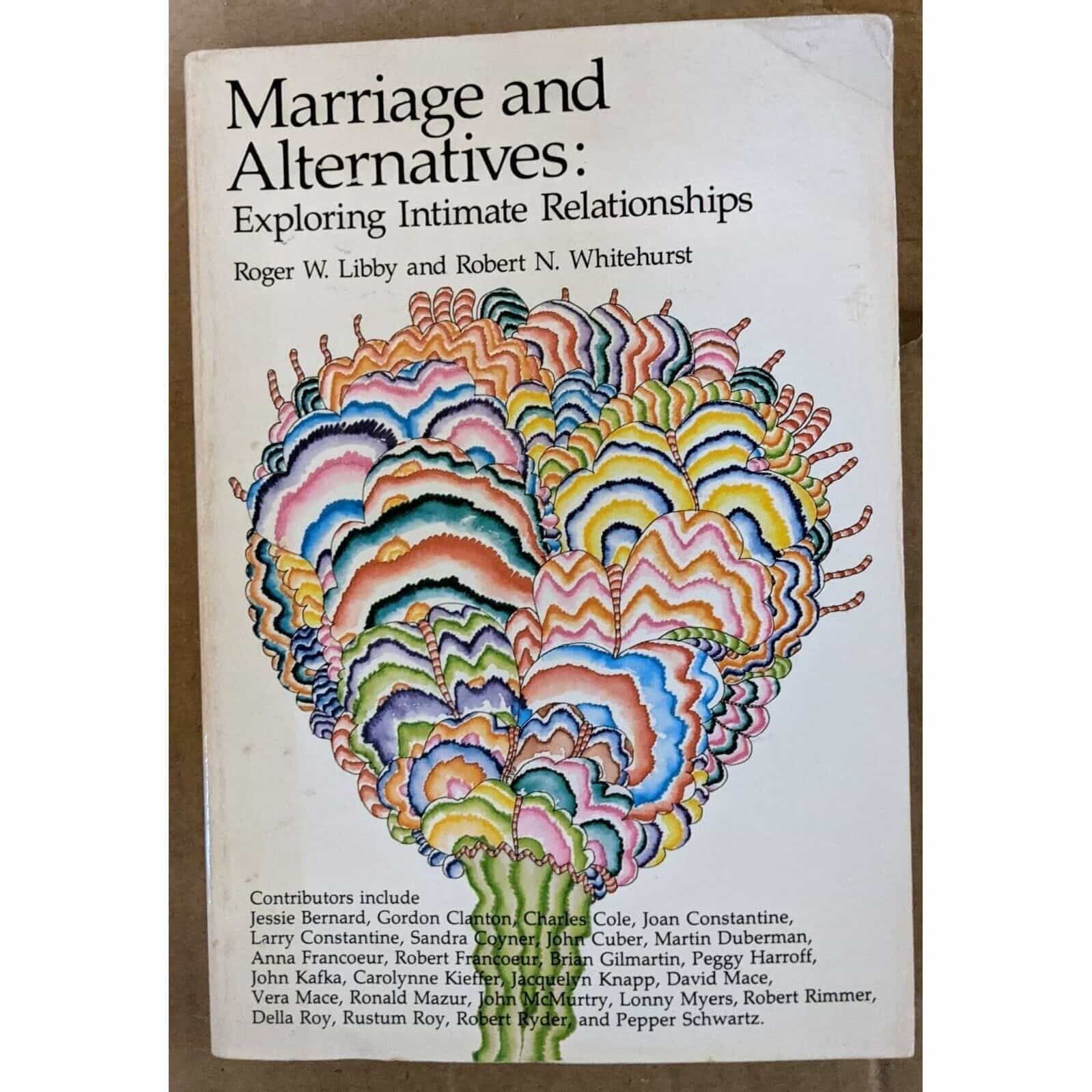 Marriage And Alternatives: Exploring Intimate Relationships by Roger W. Libby