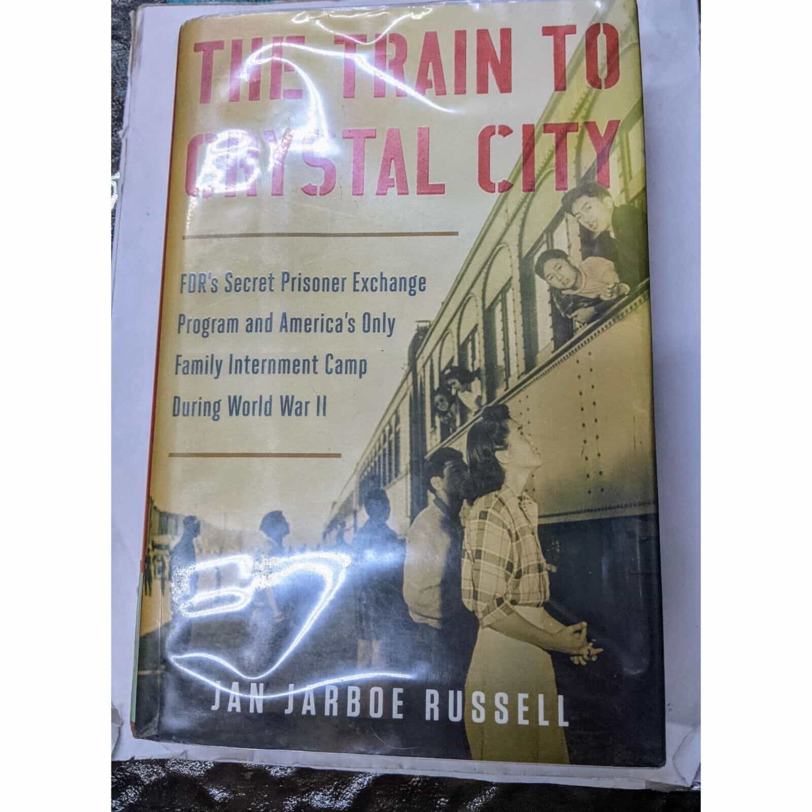 The Train To Crystal City by Jan Jarboe Russell Book
