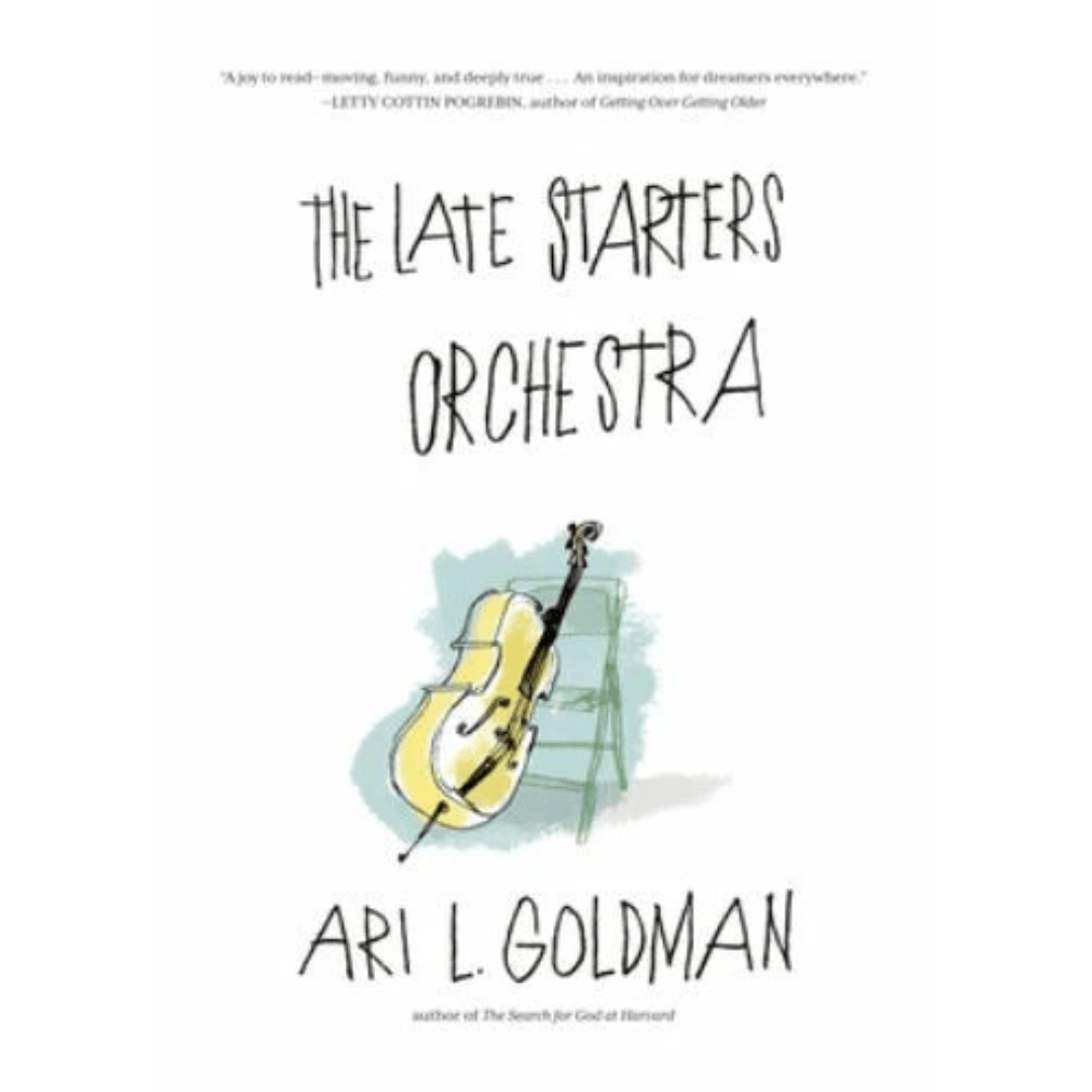 THE LATE STARTERS ORCHESTRA By Ari L. Goldman - Hardcover