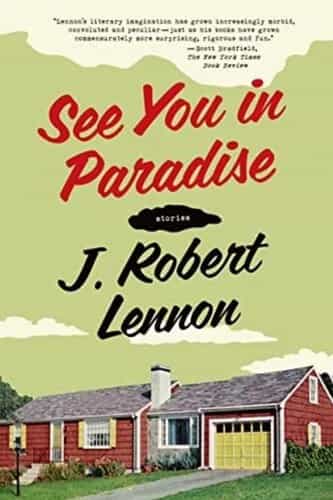 See You in Paradise: Stories by Lennon, J. Robert Good Condition
