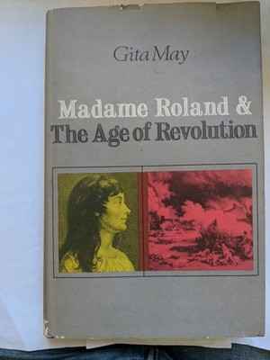 Madame Roland & The Age Of Revolution by Gita May Antique Book